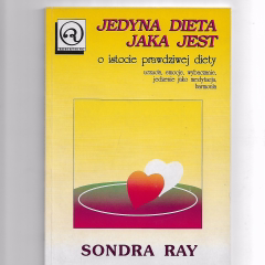 Jedyna dieta jaka jest. O istocie prawdziwej diety