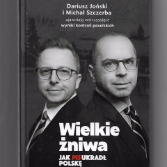 Wielkie żniwa. Jak PIS ukradł Polskę