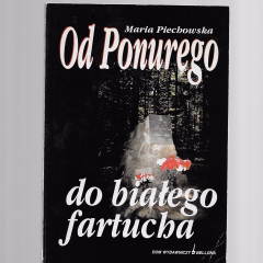 Od Ponurego do białego fartucha. Zapis wspomnień dr Józefy Stefanowskiej-Rybus