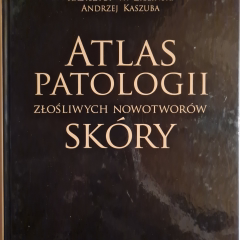 Atlas patologii złośliwych nowotworów skóry