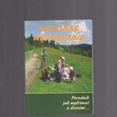 Rodzinne wędrowanie. Poradnik jak wędrować z dziećmi, żeby nie zniechęcić ich do turystyki