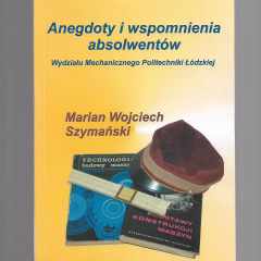 Anegdoty i wspomnienia absolwentów Wydziału Mechanicznego Politechniki Łódzkiej
